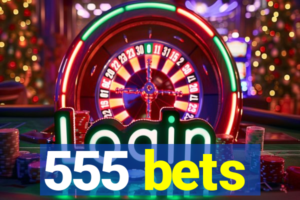 555 bets